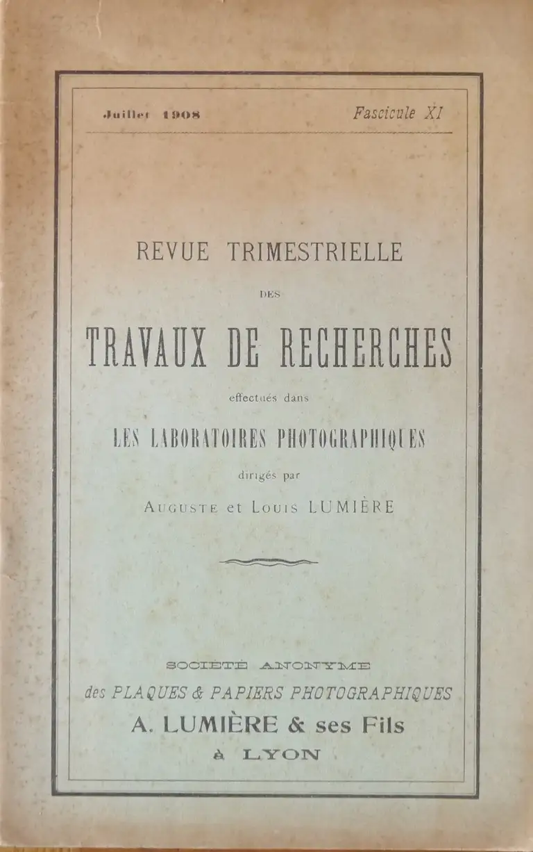 Revue trimestrielle des travaux de recherche effectués dans les laboratoires photographiques dirigés par Auguste et Louis Lumière - Fascicule 11 - juillet 1908