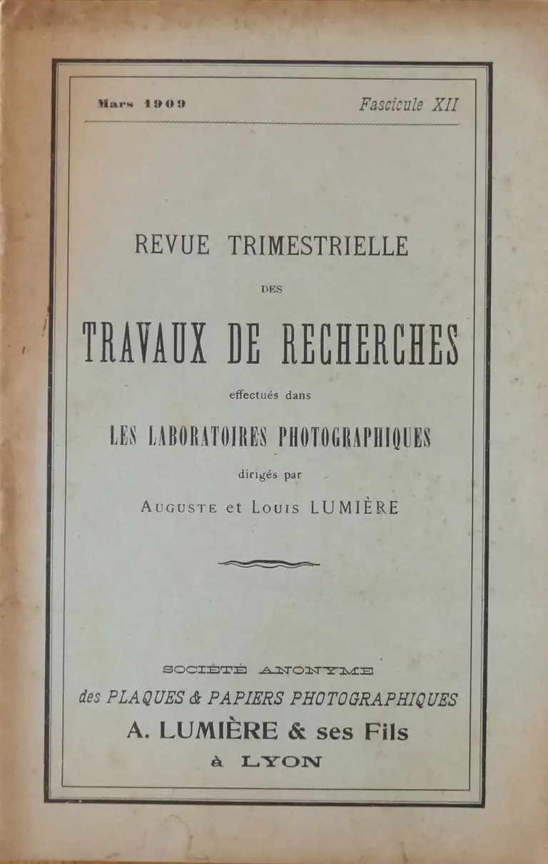 Revue trimestrielle des travaux de recherche effectués dans les laboratoires photographiques dirigés par Auguste et Louis Lumière - Fascicule 12 - mars 1909