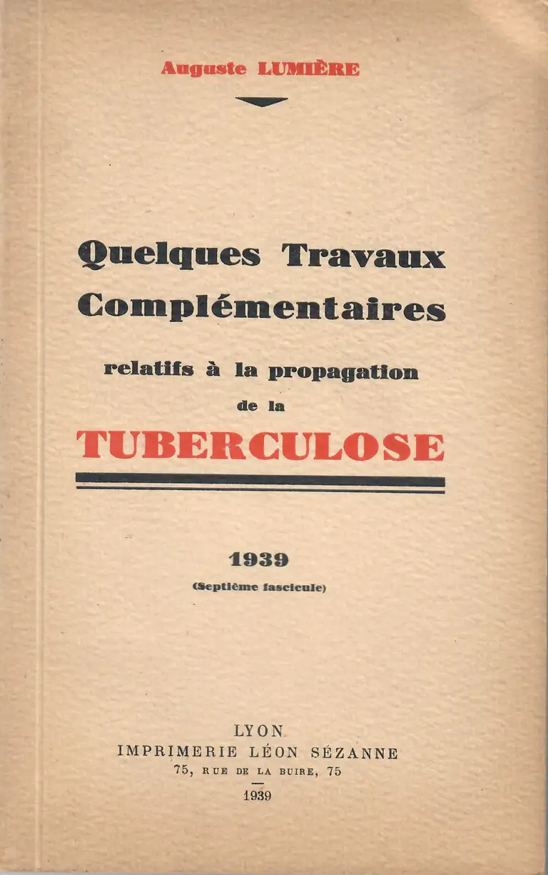 Auguste Lumière - Quelques Travaux Complémentaires relatifs à la propagation de la Tuberculose - couverture - 1939