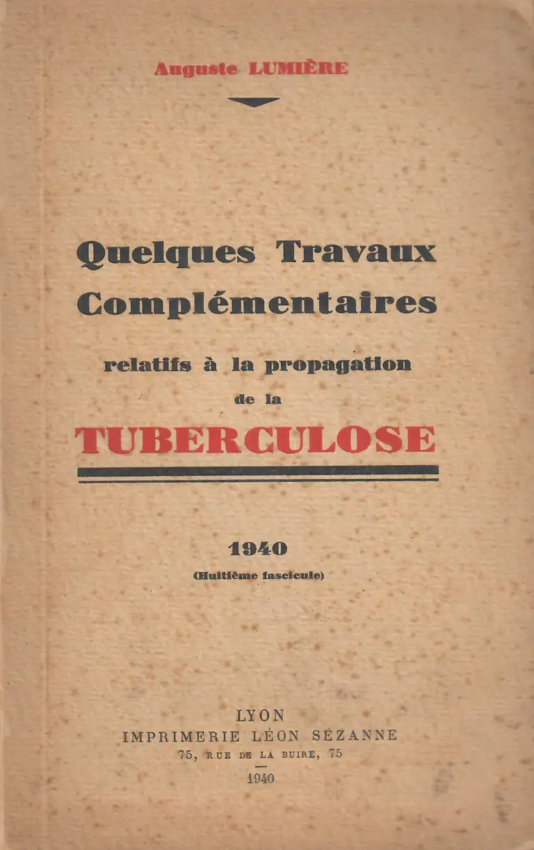 Auguste Lumière - Quelques Travaux Complémentaires relatifs à la propagation de la Tuberculose - couverture - 1940
