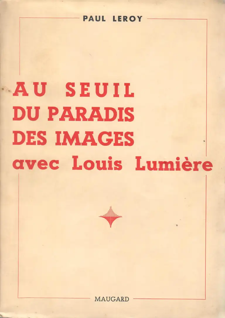 Au seuil du paradis de l'image avec Louis Lumière - couverture - 1946
