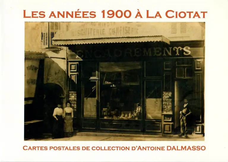 Les années 1900 à La Ciotat - cartes postales de collection d'Antoine Dalmasso - couverture